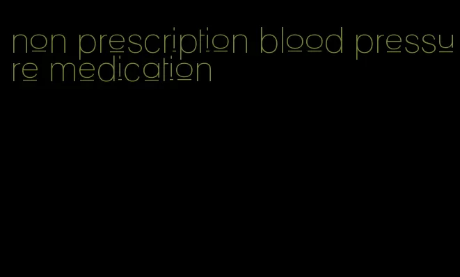 non prescription blood pressure medication