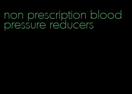 non prescription blood pressure reducers