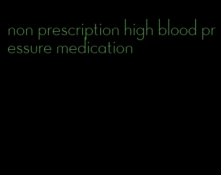 non prescription high blood pressure medication