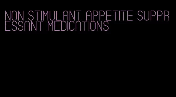 non stimulant appetite suppressant medications