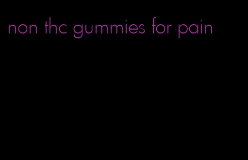 non thc gummies for pain