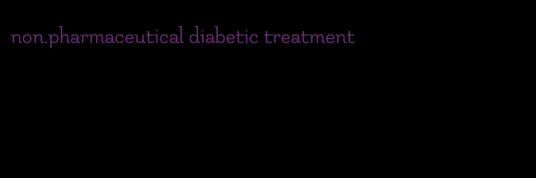 non.pharmaceutical diabetic treatment