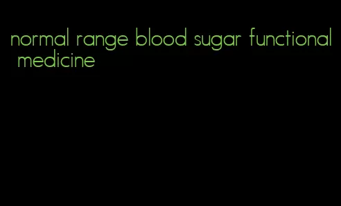 normal range blood sugar functional medicine