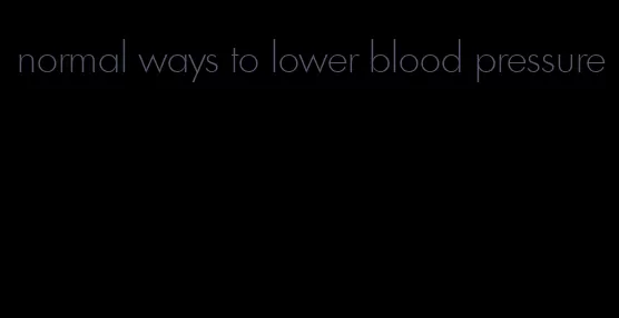 normal ways to lower blood pressure