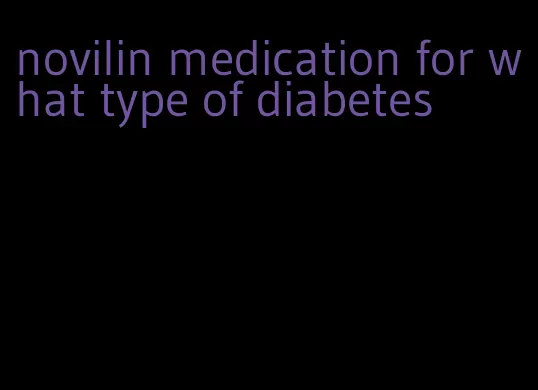 novilin medication for what type of diabetes