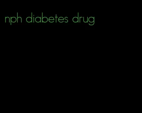 nph diabetes drug