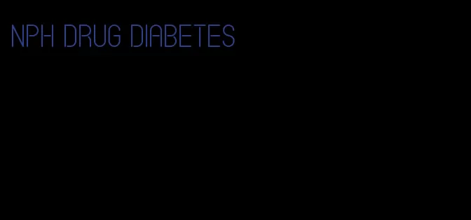 nph drug diabetes