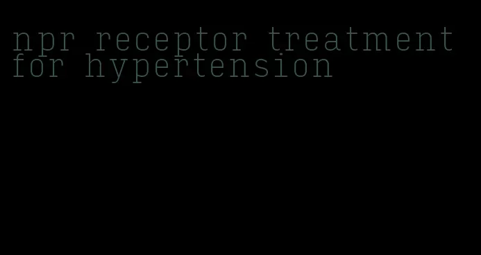 npr receptor treatment for hypertension