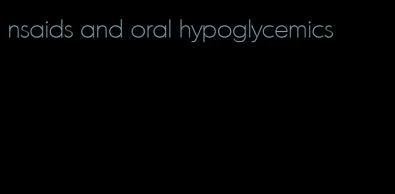 nsaids and oral hypoglycemics