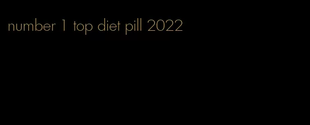 number 1 top diet pill 2022