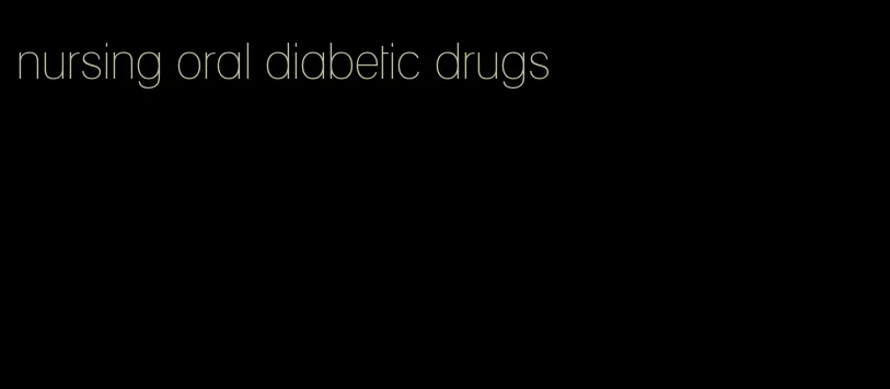 nursing oral diabetic drugs