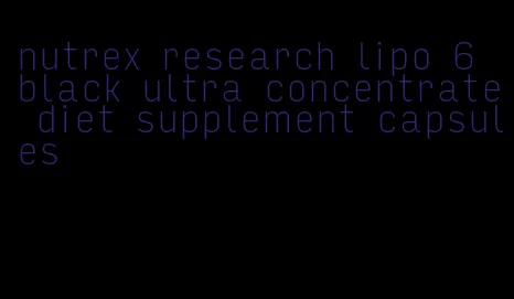nutrex research lipo 6 black ultra concentrate diet supplement capsules
