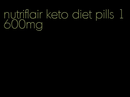nutriflair keto diet pills 1600mg