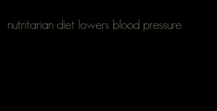 nutritarian diet lowers blood pressure