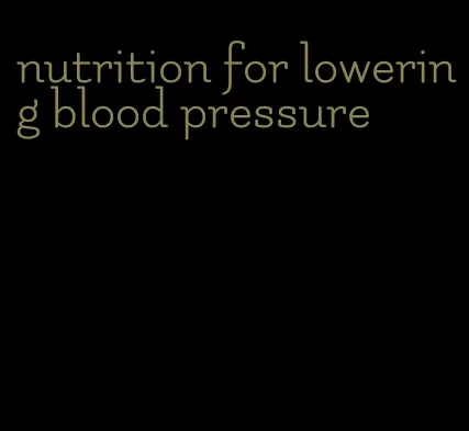 nutrition for lowering blood pressure