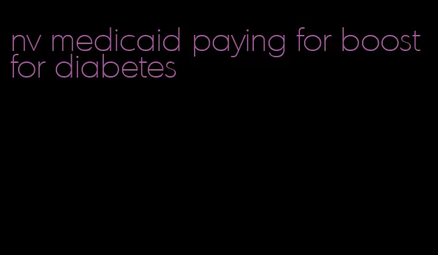 nv medicaid paying for boost for diabetes