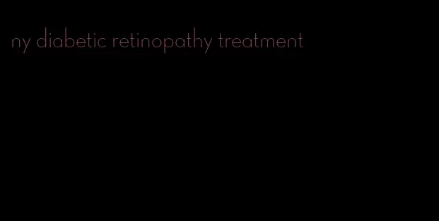 ny diabetic retinopathy treatment