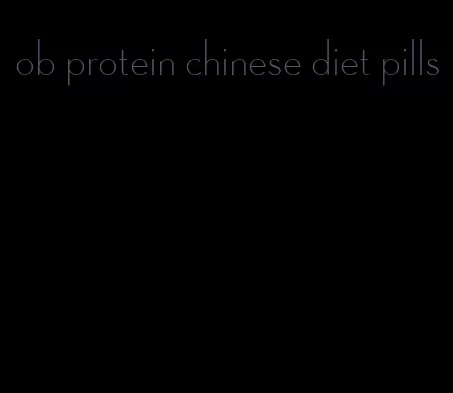 ob protein chinese diet pills