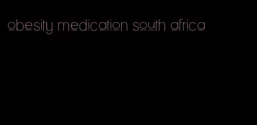 obesity medication south africa