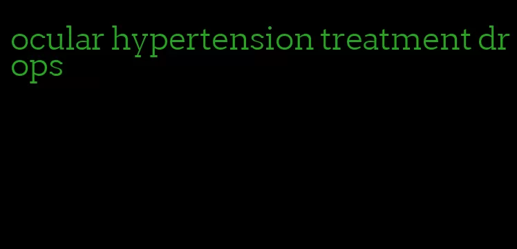 ocular hypertension treatment drops