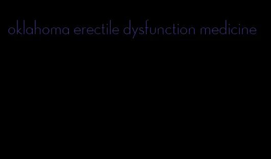 oklahoma erectile dysfunction medicine