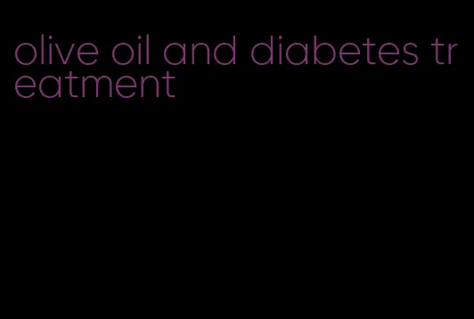 olive oil and diabetes treatment