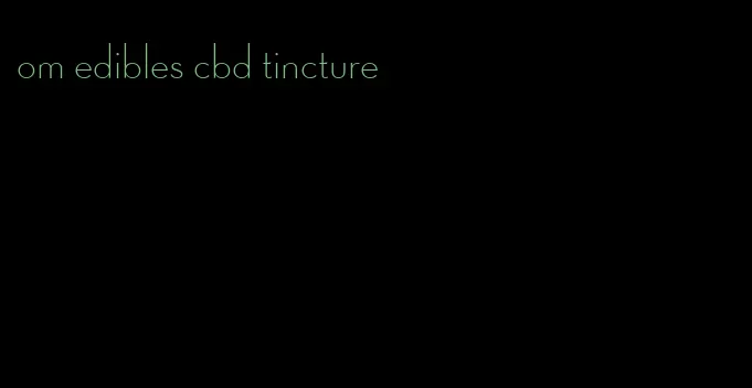 om edibles cbd tincture