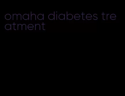 omaha diabetes treatment
