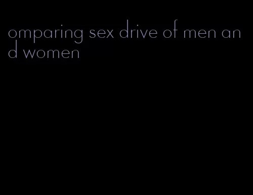 omparing sex drive of men and women
