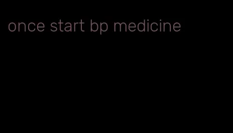 once start bp medicine