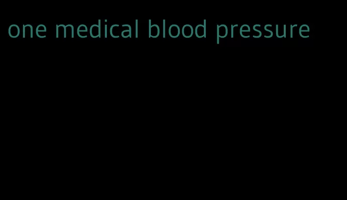 one medical blood pressure