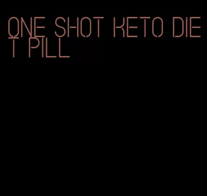 one shot keto diet pill