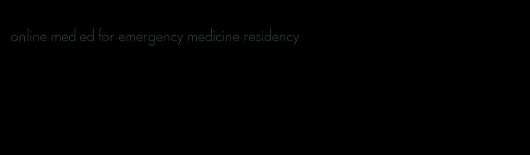 online med ed for emergency medicine residency