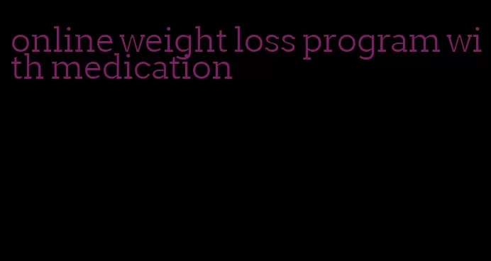 online weight loss program with medication