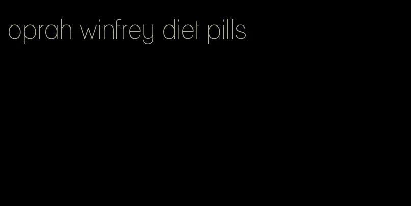 oprah winfrey diet pills
