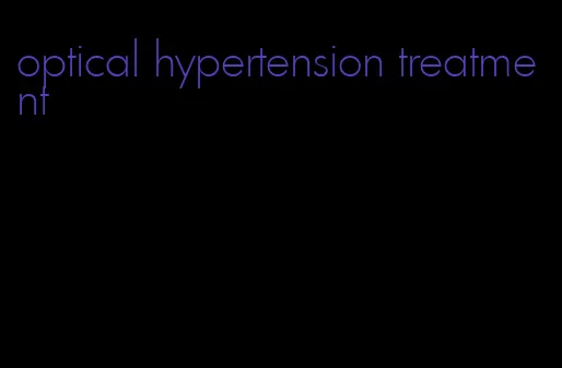 optical hypertension treatment