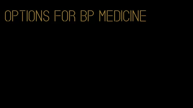 options for bp medicine