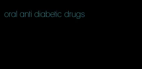 oral anti diabetic drugs