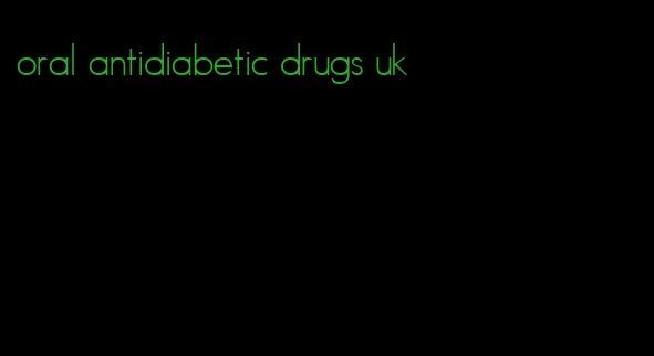 oral antidiabetic drugs uk