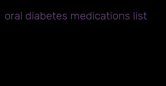 oral diabetes medications list