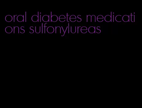 oral diabetes medications sulfonylureas