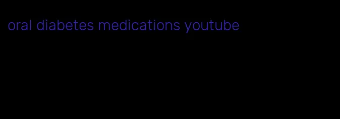 oral diabetes medications youtube