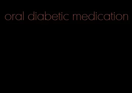 oral diabetic medication