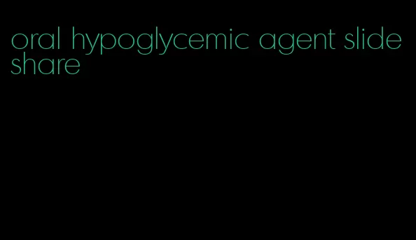 oral hypoglycemic agent slideshare