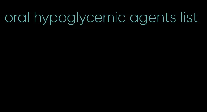 oral hypoglycemic agents list
