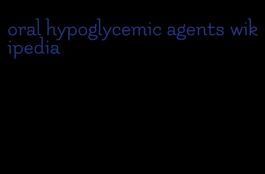 oral hypoglycemic agents wikipedia