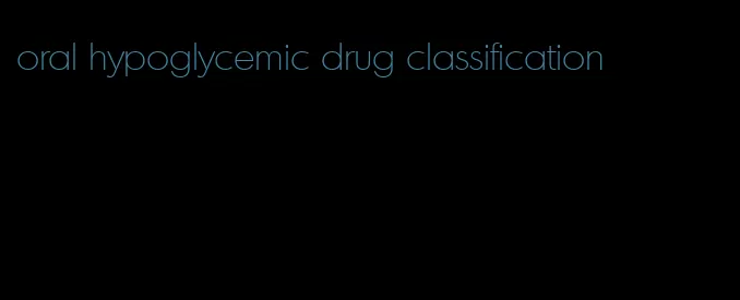 oral hypoglycemic drug classification