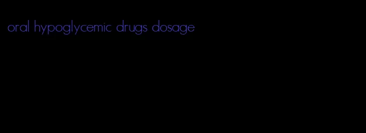 oral hypoglycemic drugs dosage
