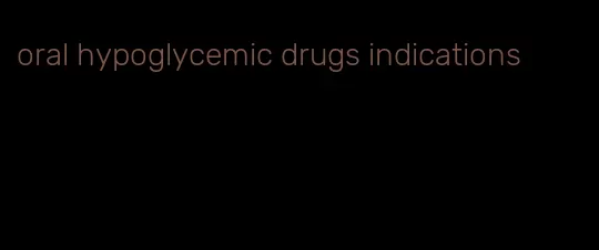 oral hypoglycemic drugs indications