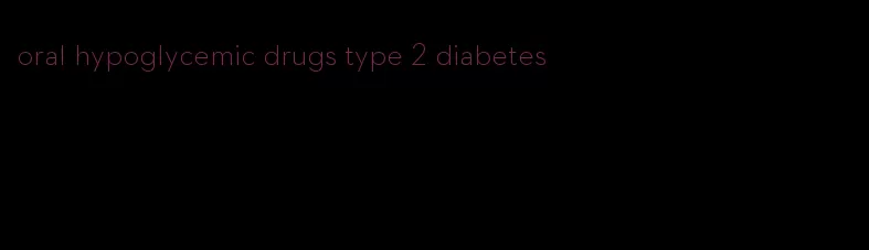 oral hypoglycemic drugs type 2 diabetes